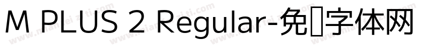 M PLUS 2 Regular字体转换